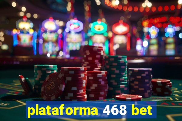 plataforma 468 bet